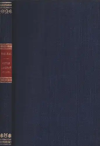 Balzac, Honoré de: Vater Goriot. [1.-5 Tsd. der Neuausgabe). (Übersetzt von Rosa Schapire]. 