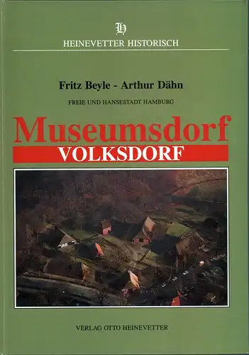 Beyle, Fritz / Dähn, Arthur: Museumsdorf Volksdorf - Freie und Hansestadt Hamburg. Die Bauanlagen. (Mit einer Einführung von Ulrich Bauche).