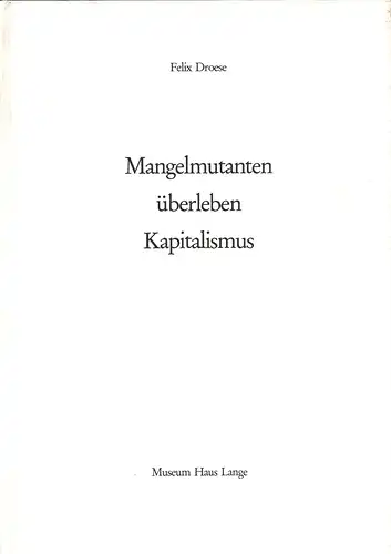 Droese, Felix: Mangelmutanten überleben Kapitalismus. Bleisitftzeichnungen von Felix Droese. [Texte von Gerhard Storck]. 