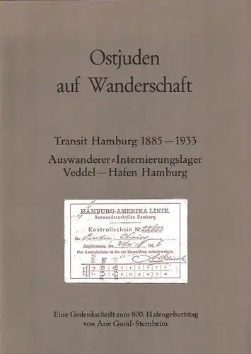 Goral-Sternheim, Arie: Ostjuden auf Wanderschaft. Transit Hamburg 1885-1938. Auswanderer-Internierungslager Veddel-Hafen Hamburg. Eine Gedenkschrift zum 800. Hafengeburtstag. [Typoskript]. 