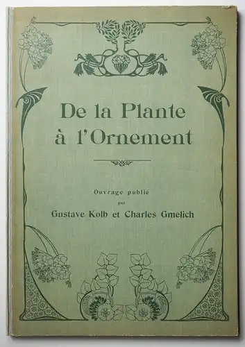 De la plante à l'ornement. Ouvrage publié par Gustave Kolb et Charles Gmelich, Gustav Kolb / Gmelich, Karl