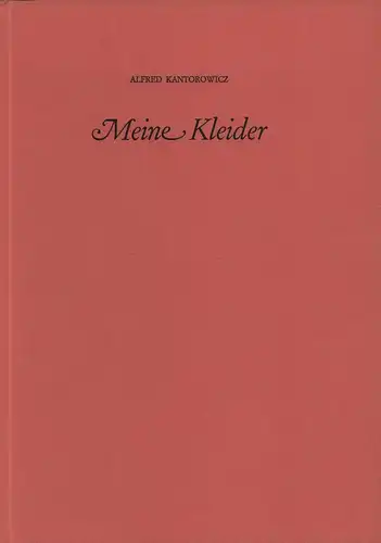 Kantorowicz, Alfred: Meine Kleider. (Hrsg. u. mit einem Nachw. v. Rolf Italiaander). 
