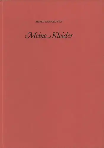 Meine Kleider. (Hrsg. u. mit einem Nachw. v. Rolf Italiaander), Kantorowicz, Alfred