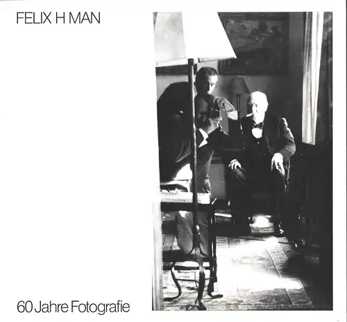 Man, Felix H. [Hans].: Felix H. Man. 60 Jahre Fotografie. 