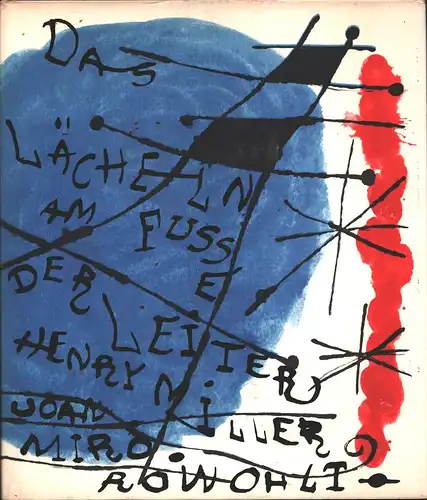 Miller, Henry: Das Lächeln am Fuße der Leiter. (Übertrag. ins Dt. von Herbert Zand.) Mit Ill. von Joan Miró. (1.-4. Tsd.). 