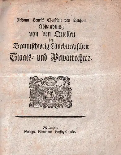 Selchow, Johann Henrich Christian von: Abhandlung von den Quellen des Braunschweig-Lüneburgischen Staats- und Privatrechtes. 