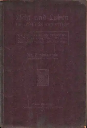 Zimmermann, Otto: Licht und Leben im ersten Leseunterricht. Eine Einführung in meine Hansafibel und ein Wort vom rechten Üben. Mit vielen Übungsbeispielen und Kinderzeichnungen. [Lehrerhandbuch]. 