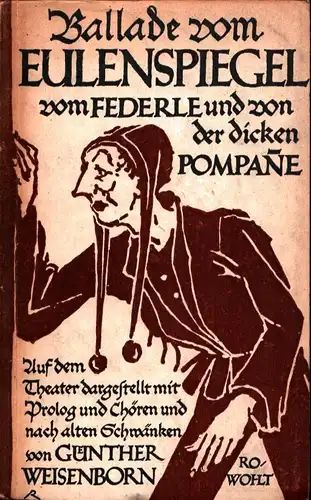 Weisenborn, Günther: Ballade vom Eulenspiegel, vom Federle und von der dicken Pompanne. Auf dem Theater dargestellt mit Prolog und Chören und nach alten Schwänken. 