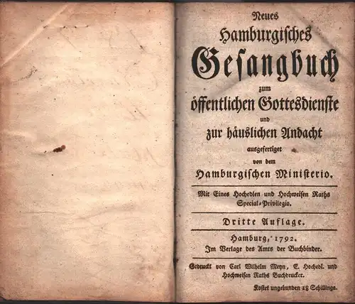 Neues Hamburgisches Gesangbuch zum öffentlichen Gottesdienste und zur häuslichen Andacht, ausgefertiget von dem Hamburgischen Ministerio. Mit Eines Hochedlen und Hochweisen Raths Special-Privilegio. 3. Auflage.