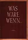 Eggebrecht, Axel: Was wäre, wenn... Ein Rückblick auf die Zukunft der Welt. Hörspiel. 