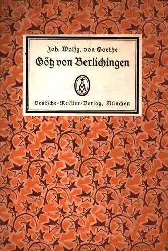 Goethe, Johann Wolfgang von: Götz von Berlichingen mit der eisernen Hand. Ein Schauspiel. 