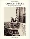 Heilbrun, Françoise: Charles Nègre 1820-1880. Das photographische Werk. (Aus dem Franz. übers. von Rudolf Kimmig). 