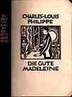 Philippe, Charles-Louis: Die gute Madeleine und die arme Marie. Vier Geschichten armer Liebe. (Aus d. Franz. von Hans Mardersteig. 1.-5. Tsd.). 