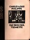 Das Bein der Tiennette. Berecht. Übertr. aus d. Franz. v. Annette Kolb. 1.-5. Tsd.), Philippe, Charles-Louis