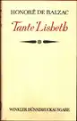 Balzac, Honoré de: Tante Lisbeth. (Vollständige Ausgabe, aus d. Franz. übertrag. von Walter Widmer. [1.-15. Tsd.]). 