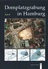 Domplatzgrabung in Hamburg. TEIL 2 (von 2) apart. (Mit Beiträgen von Torsten Kempke, Maren Weidner, Matthias Maluck u.a.), Busch, Ralf / Harck, Ole (Hrsg.)