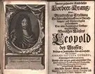 Comazzi, Giovanni Battista: Immer grünender Käyserlicher Lorbeer Krantz/ Oder: Grundrichtige Erzehlung Der Fürtrefflichsten Staats Verrichtungen/ und Glorwürdigsten Heldenthaten Des ... Römischen Käysers Leopold des Grossen.. 