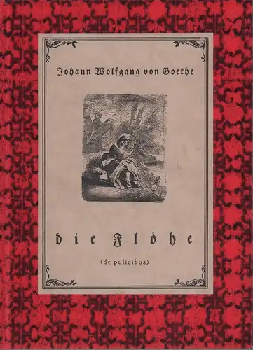Goethe, Johann Wolfgang von: Juristische Abhandlung über die Flöhe [de pulicibus]. NEUDRUCK der illustrierten 3. Auflage, Altona 1866. 