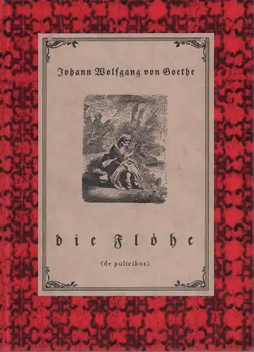 Juristische Abhandlung über die Flöhe [de pulicibus]. NEUDRUCK der illustrierten 3. Auflage, Altona 1866, Goethe, Johann Wolfgang von