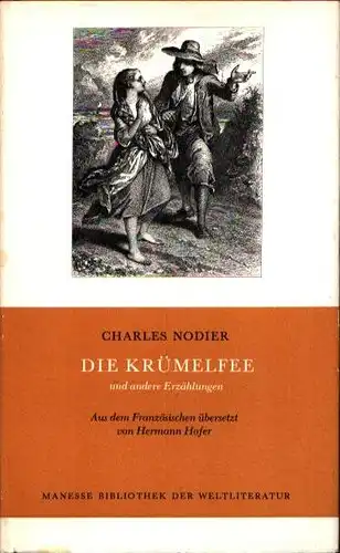 Nodier, Charles: Die Krümelfee und andere Erzählungen. Übersetzung aus dem Französischen und Nachwort von Hermann Hofer. 