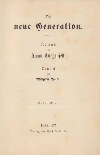 Die neue Generation. Roman. Deutsch von Wilhelm Lange. 2 Bde. in 1 Bd, Turgenjeff, Iwan [Turgenev, Ivan Sergeevic]