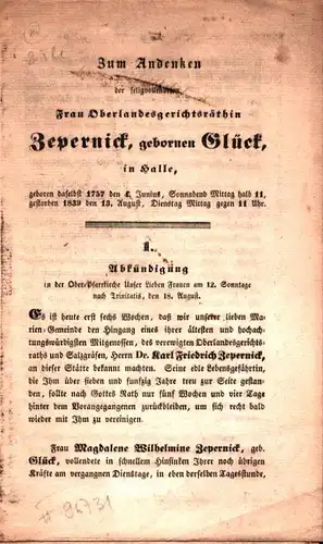 Zum Andenken der seligvollendeten Frau Oberlandesgerichtsräthin Zepernick, gebornen Glück in Halle, geboren daselbst 1757, den 4 Junius, Sonnabend Mittag halb 11. gestorben den 13. August, Dienstag Mittag gegen 11 Uhr