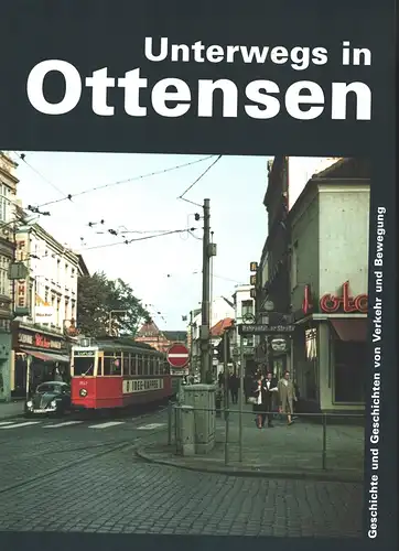 (Abramowski, Brigitte u.a.): Unterwegs in Ottensen. Geschichte und Geschichten von Verkehr und Bewegung. Hrsg. v. Stadtteilarchiv Ottensen. 