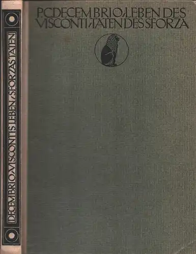 Leben des Filippo Maria Visconti und Taten des Franzesco Sforza. Übers. u. eingel. von Philipp Funk, Decembrio, Pier Candido