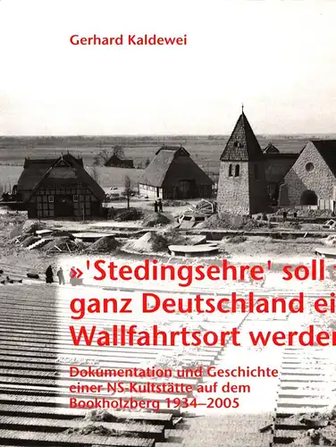 Kaldewei, Gerhard: 'Stedingsehre' soll für ganz Deutschland ein Wallfahrtsort werden. Dokumentation und Geschichte einer NS-Kultstätte auf dem Bookholzberg 1934-2005. Hrsg. von der Oldenburgischen Landschaft.Mit zeitgenössischen...