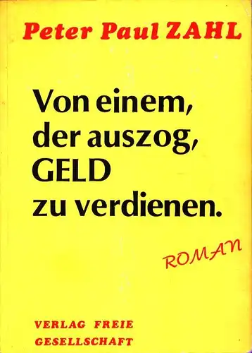 Von einem, der auszog, Geld zu verdienen. Roman, Zahl, Peter Paul [Zahl, Peter-Paul]