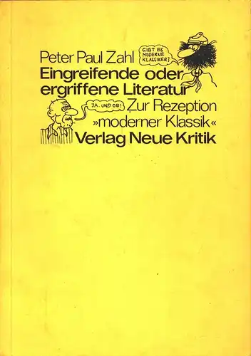 Zahl, Peter Paul [Zahl, Peter-Paul]: Eingreifende oder ergriffene Literatur. Zur Rezeption moderner Klassik. 