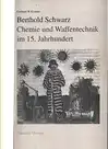 Kramer, Gerhard W: Berthold Schwarz. Chemie und Waffentechnik im 15. Jahrhundert. 