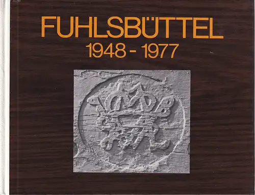 Fuhlsbüttel 1948-1977. Photographien, Kartenausschitte, Zeichnungen, Skizzen, Anzeigen. 80 Jahre Bürgerverein, 1. September 1897-1977, Hesse, Richard (Hrsg.)