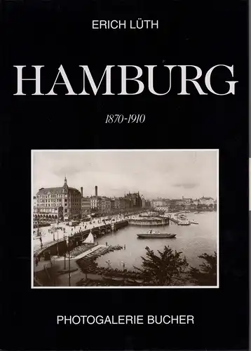 Hamburg 1870-1910. (Unveränderte Sonderausgabe). ["Kleine" Buchausgabe], Lüth, Erich