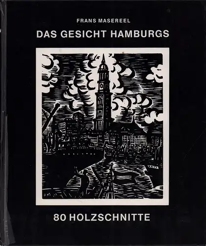 Masereel, Frans [1889-1972]: Das Gesicht Hamburgs. 80 Holzschnitte. [1. Aufl. der Volksausgabe]. 