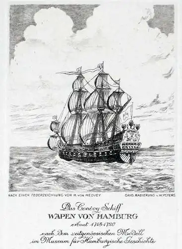Das Convoy-Schiff Wapen von Hamburg, erbaut 1718-1720 nach dem zeitgenössischen Modell im Museum für Hamburgische Geschichte. Original-Radierung von W. Peters nach einer Federzeichnung von H. von Medvey, Peters, W