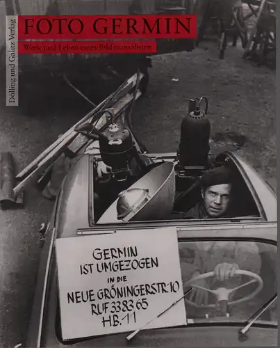 Foto Germin. Werk und Leben eines Bildjournalisten. Hrsg. vom Museum der Arbeit. (Mit einem Geleitwort von Gernot Krankenhagen, einem Vorwort von Günter Zint u. Bildanmerkungen von Rolf Bornholdt), Germin (d.i. Gerd Mingram)