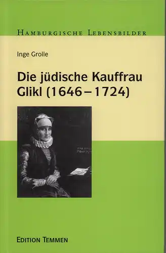 Grolle, Inge: Die jüdische Kauffrau Glikl (1646-1724). 