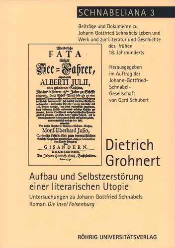 Grohnert, Dietrich: Aufbau und Selbstzerstörung einer literarischen Utopie. Untersuchungen zu Johann Gottfried Schnabels Roman Die Insel Felsenburg. 