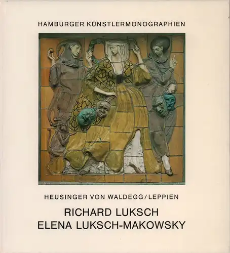 Richard Luksch / Helmut R. Leppien: Elena Luksch-Makowsky. Mit Gedichten von Richard Dehmel u. einem Brief von Ida Dehmel. Hrsg. von der Lichtwark-Gesellschaft, Heusinger von Waldegg, Joachim