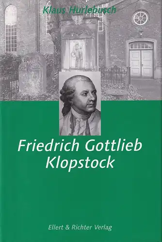 Hurlebusch, Klaus: Friedrich Gottlieb Klopstock. (Hrsg. von der ZEIT-Stiftung Ebelin u. Gerd Bucerius). 