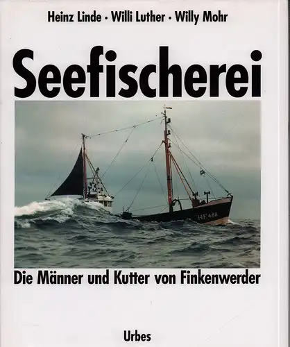Seefischerei. Die Männer und Kutter von Finkenwerder. Erinnerungen aus den letzten Jahrzehnten deutscher Seefischerei mit Photoaufnahmen (von Willi Luther) und Katalog aller Finkenwerder Fischereifahrzeuge. Hrsg.. 