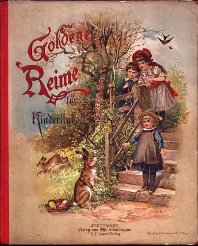 Goldene Reime für die Kinderstube. Gasammelt und hrsg. von Cornelie Lechler. Mit 12 Farbdruckbildern nach Aquarellen von W[ilhlem] Claudius sowie 11 Vollbildern in Holzschnitt nach Zeichnungen von E[ugen] Klimsch. 2. Aufl