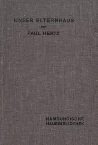 Hertz, Paul: Unser Elternhaus. 1. bis 5. Tausend. 