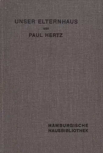Unser Elternhaus. 1. bis 5. Tausend, Hertz, Paul