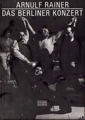 Arnulf Rainer, das Berliner Konzert. [Katalog zur Ausstellung der Galerie Klewan 4. Oktober - 1. Dezember 1984]. 