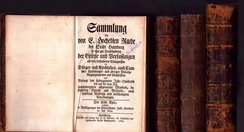 Sammlung der von E. Hochedlen Rathe der Stadt Hamburg so wol zur Handhabung der Gesetze und Verfassungen ... [bestimmten Befehle und Bescheide] als bey besonderen.. 