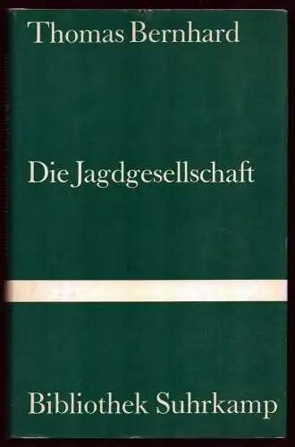 Bernhard, Thomas: Die Jagdgesellschaft. (1. Aufl.). 