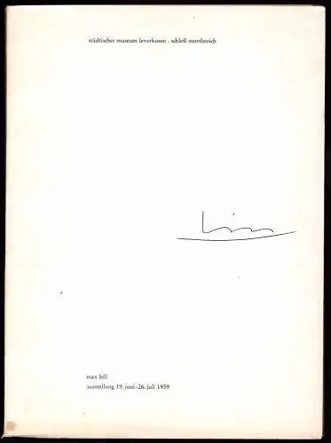 Max Bill. [Ausstellungskatalog]. Städtisches Museum Leverkusen, Schloß Morsbroich ; Ausstellung 19. Juni - 26. Juli 1959, Bill, Max
