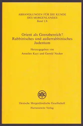 Kuyt, Annelies / Necker, Gerold: Orient als Grenzbereich?. Rabbinisches und außerrabbinisches Judentum. 